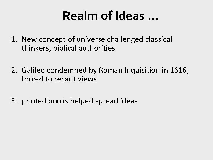 Realm of Ideas … 1. New concept of universe challenged classical thinkers, biblical authorities