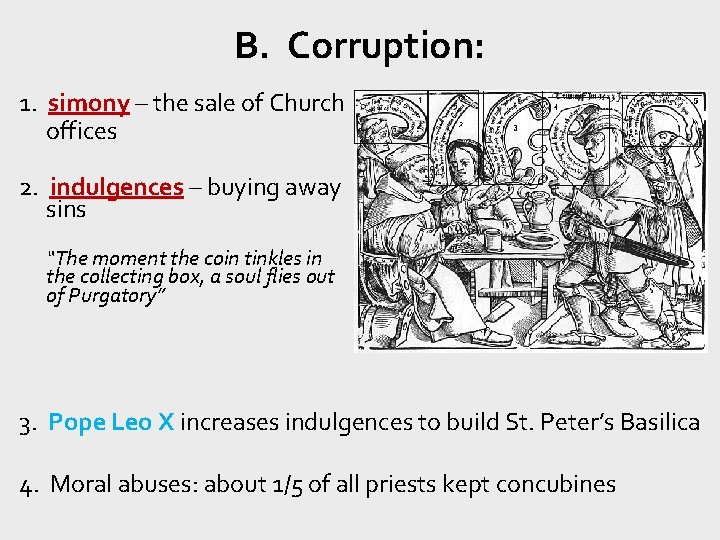 B. Corruption: 1. simony – the sale of Church offices 2. indulgences – buying