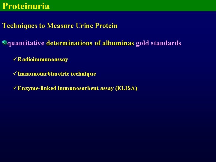 Proteinuria Techniques to Measure Urine Protein quantitative determinations of albuminas gold standards üRadioimmunoassay üImmunoturbimetric