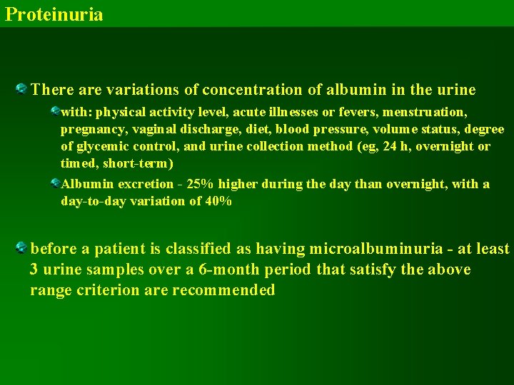 Proteinuria There are variations of concentration of albumin in the urine with: physical activity