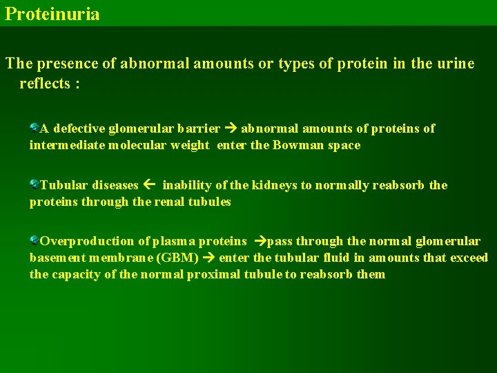 Proteinuria The presence of abnormal amounts or types of protein in the urine reflects