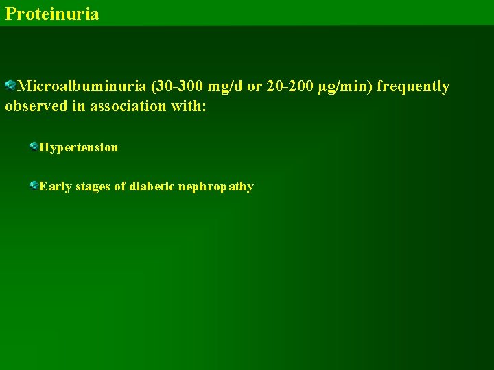 Proteinuria Microalbuminuria (30 -300 mg/d or 20 -200 µg/min) frequently observed in association with: