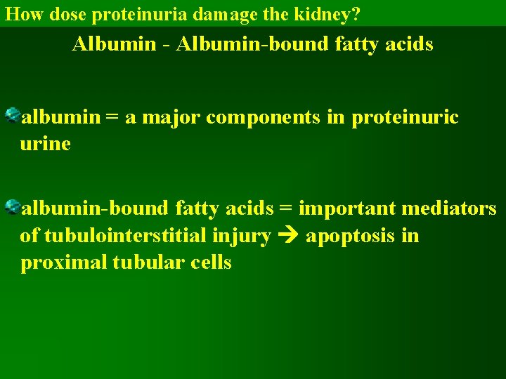 How dose proteinuria damage the kidney? Albumin - Albumin-bound fatty acids albumin = a