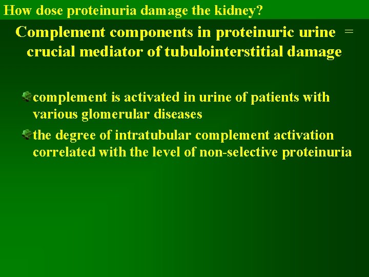 How dose proteinuria damage the kidney? Complement components in proteinuric urine = crucial mediator