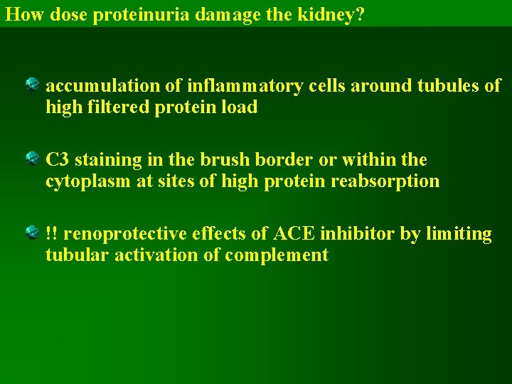 How dose proteinuria damage the kidney? accumulation of inflammatory cells around tubules of high