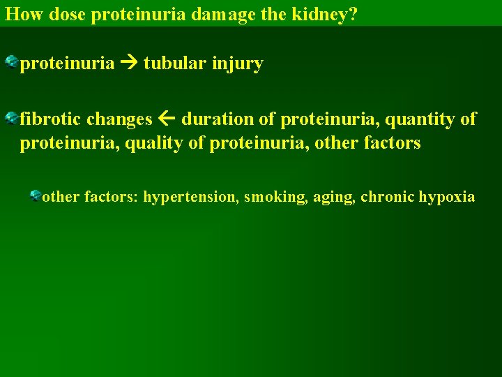 How dose proteinuria damage the kidney? proteinuria tubular injury fibrotic changes duration of proteinuria,