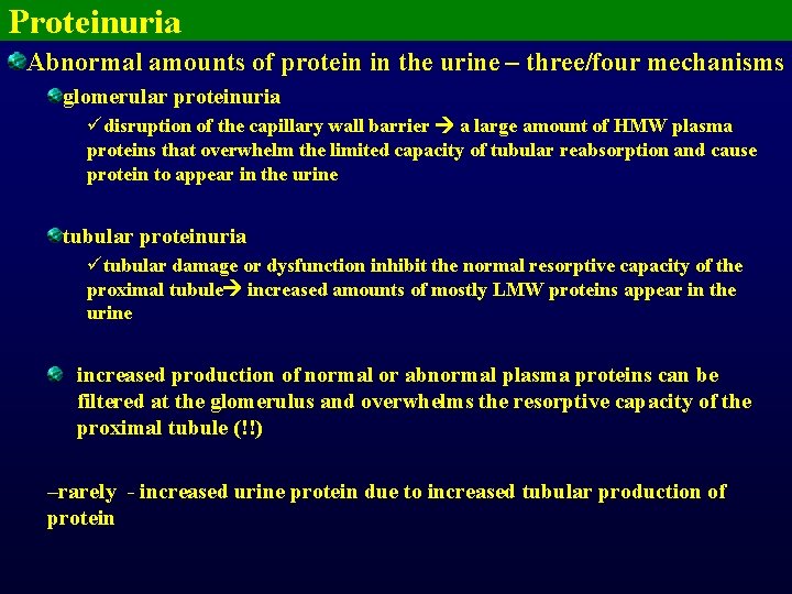 Proteinuria Abnormal amounts of protein in the urine – three/four mechanisms glomerular proteinuria üdisruption