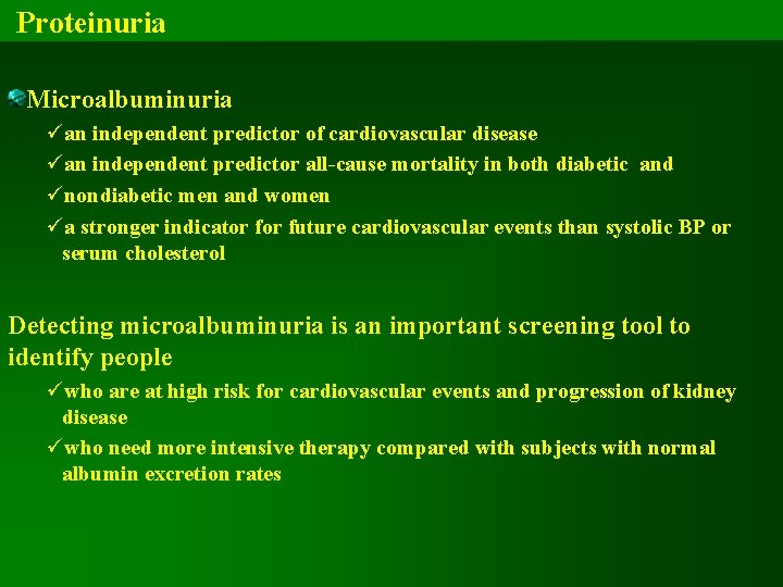 Proteinuria Microalbuminuria üan independent predictor of cardiovascular disease üan independent predictor all-cause mortality in