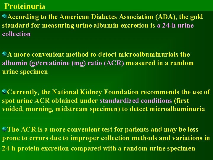Proteinuria According to the American Diabetes Association (ADA), the gold standard for measuring urine