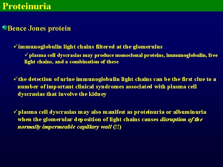 Proteinuria Bence Jones protein üimmunoglobulin light chains filtered at the glomerulus üplasma cell dyscrasias