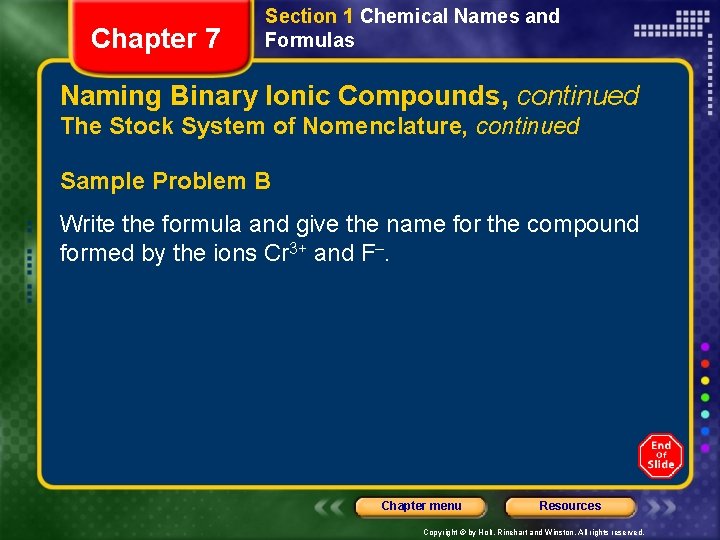 Chapter 7 Section 1 Chemical Names and Formulas Naming Binary Ionic Compounds, continued The