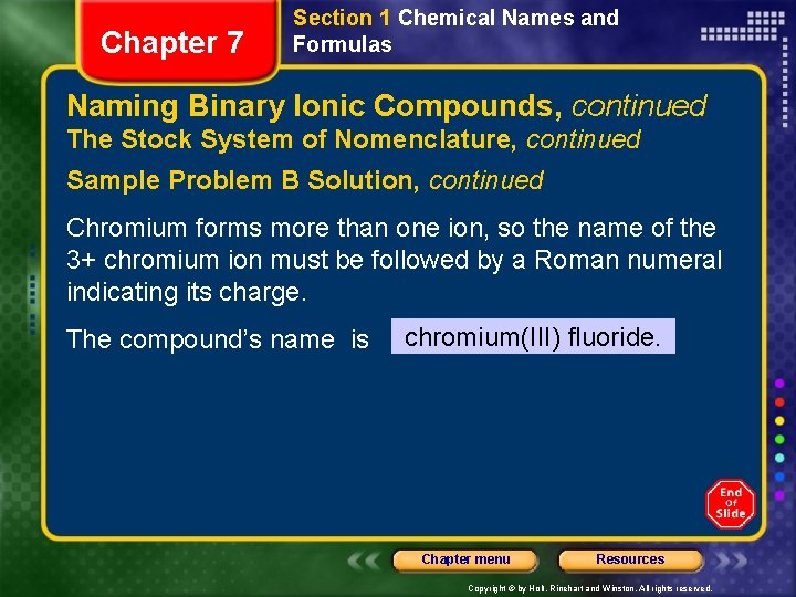 Chapter 7 Section 1 Chemical Names and Formulas Naming Binary Ionic Compounds, continued The
