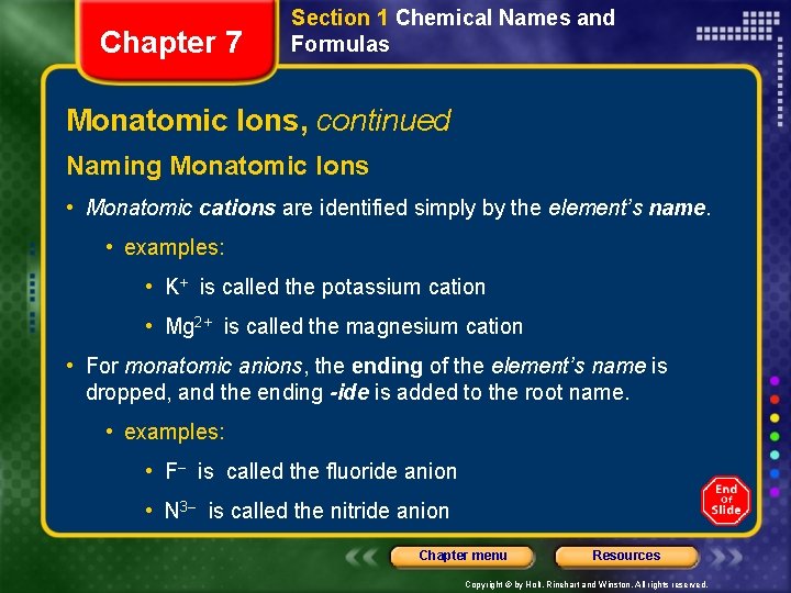 Chapter 7 Section 1 Chemical Names and Formulas Monatomic Ions, continued Naming Monatomic Ions