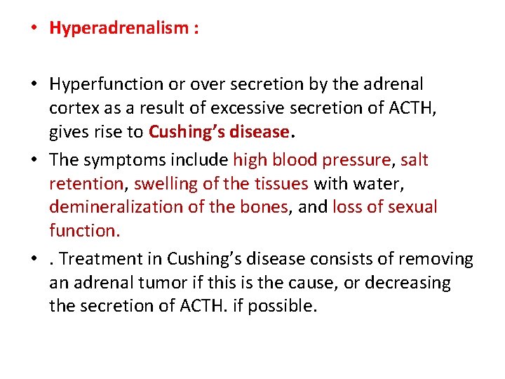  • Hyperadrenalism : • Hyperfunction or over secretion by the adrenal cortex as