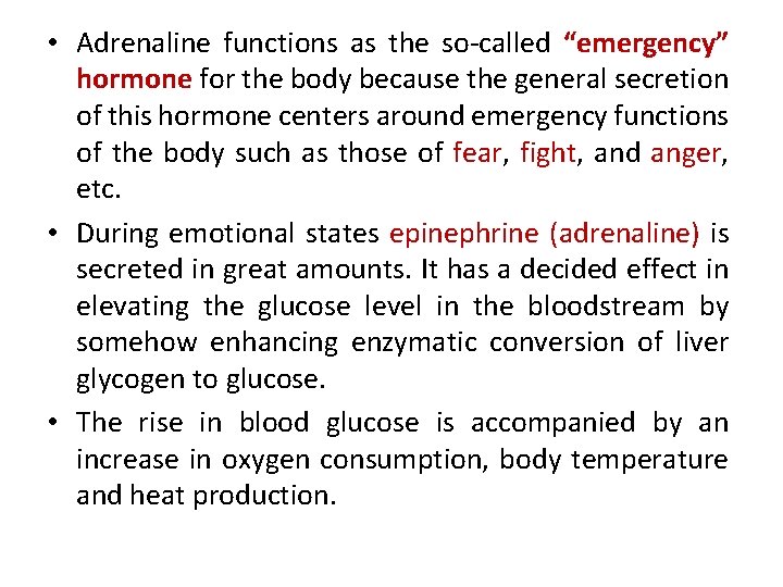  • Adrenaline functions as the so-called “emergency” hormone for the body because the