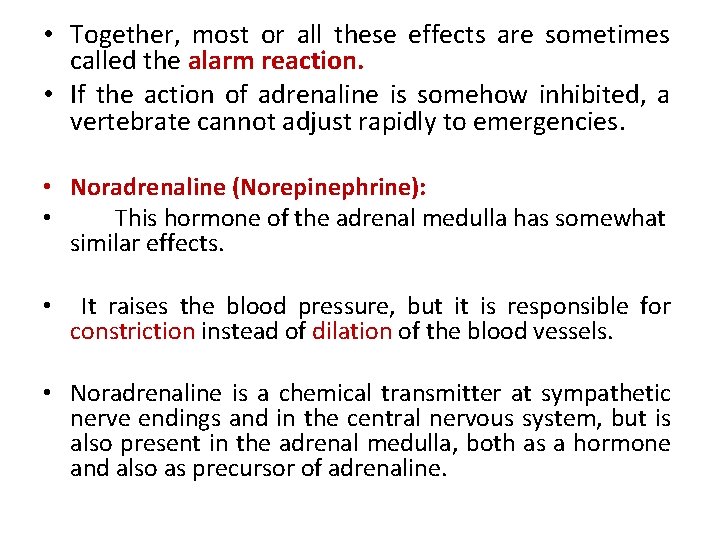  • Together, most or all these effects are sometimes called the alarm reaction.