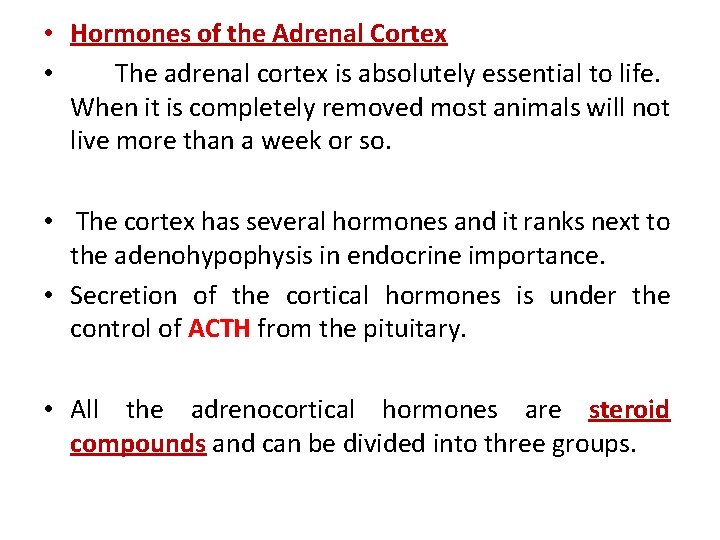  • Hormones of the Adrenal Cortex • The adrenal cortex is absolutely essential