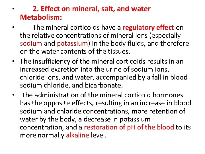  • 2. Effect on mineral, salt, and water Metabolism: The mineral corticoids have