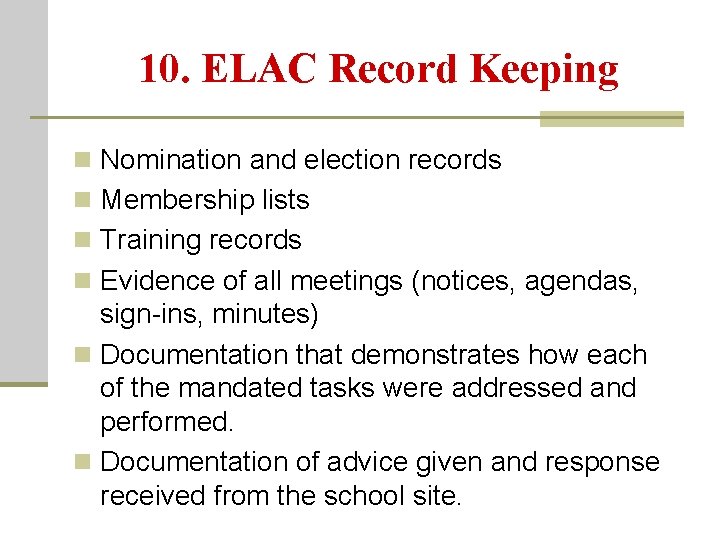 10. ELAC Record Keeping n Nomination and election records n Membership lists n Training