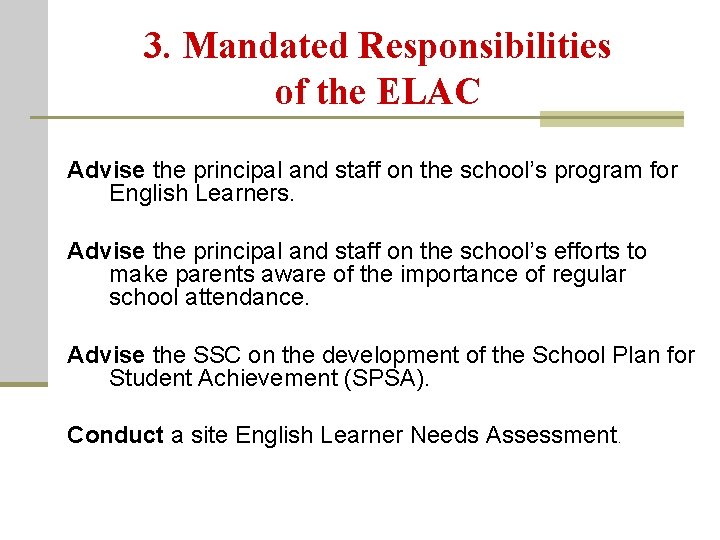 3. Mandated Responsibilities of the ELAC Advise the principal and staff on the school’s