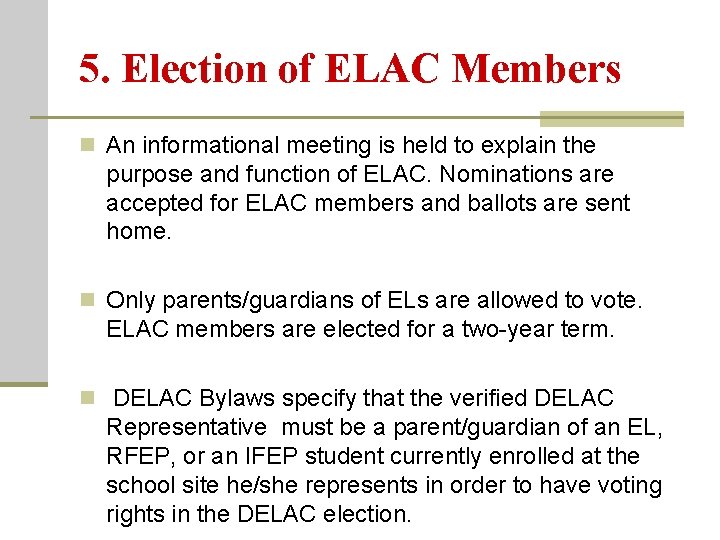 5. Election of ELAC Members n An informational meeting is held to explain the