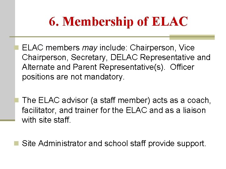 6. Membership of ELAC n ELAC members may include: Chairperson, Vice Chairperson, Secretary, DELAC