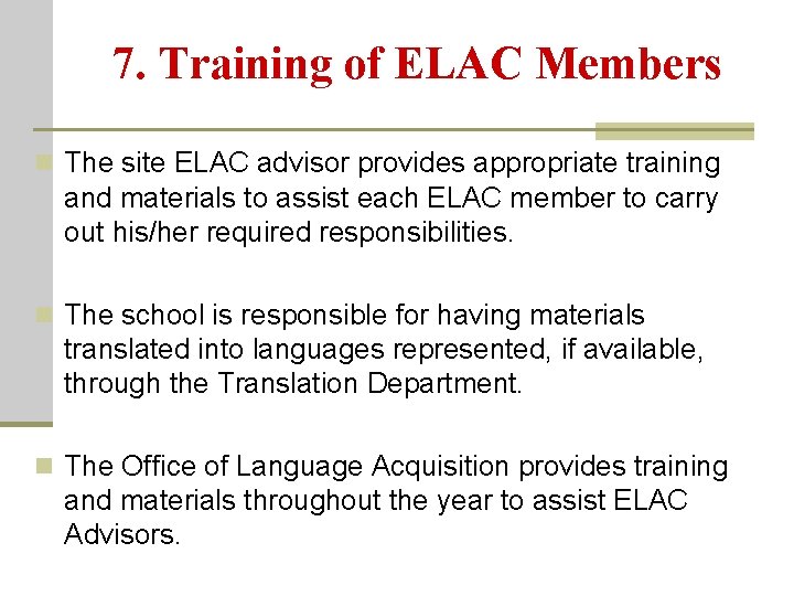 7. Training of ELAC Members n The site ELAC advisor provides appropriate training and