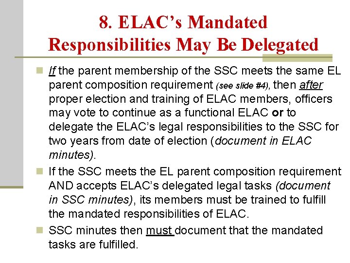 8. ELAC’s Mandated Responsibilities May Be Delegated n If the parent membership of the