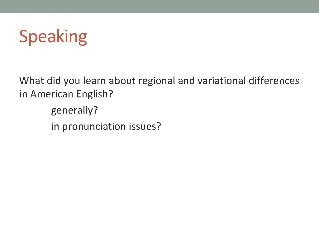 Speaking What did you learn about regional and variational differences in American English? generally?