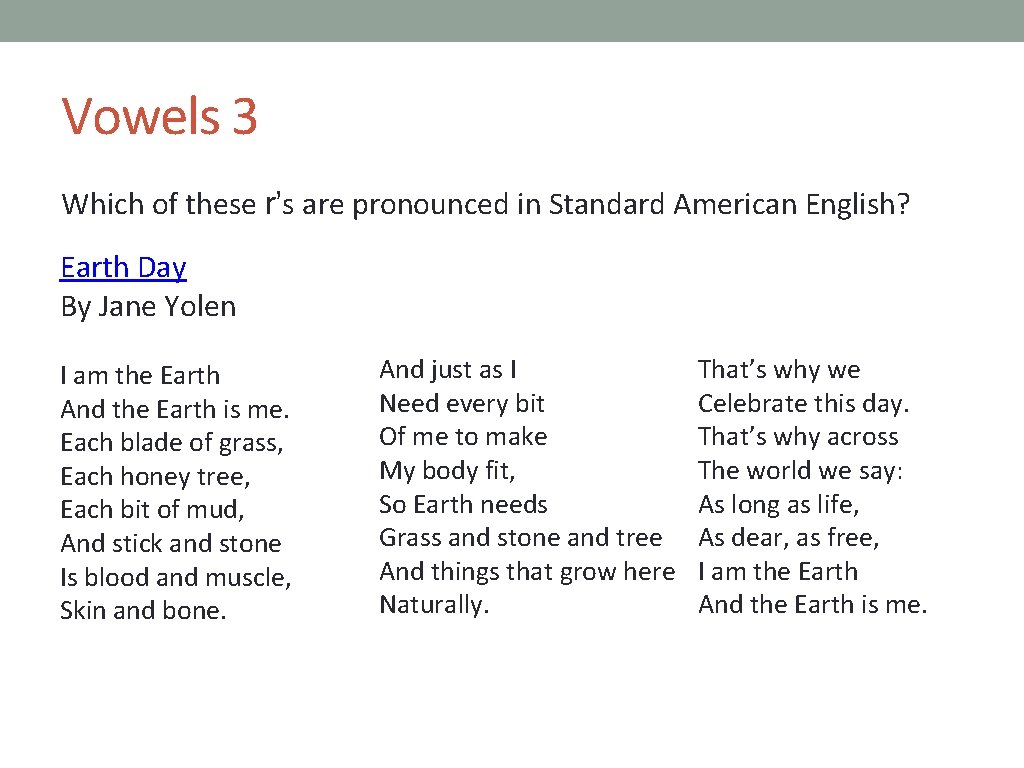 Vowels 3 Which of these r’s are pronounced in Standard American English? Earth Day