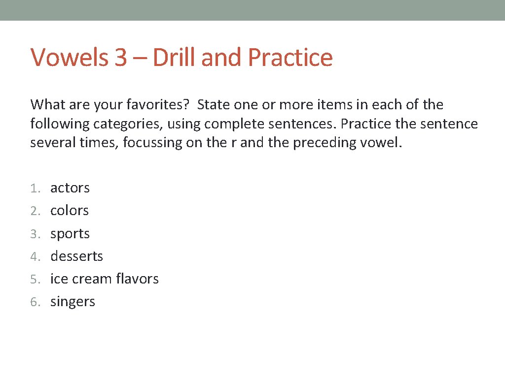 Vowels 3 – Drill and Practice What are your favorites? State one or more