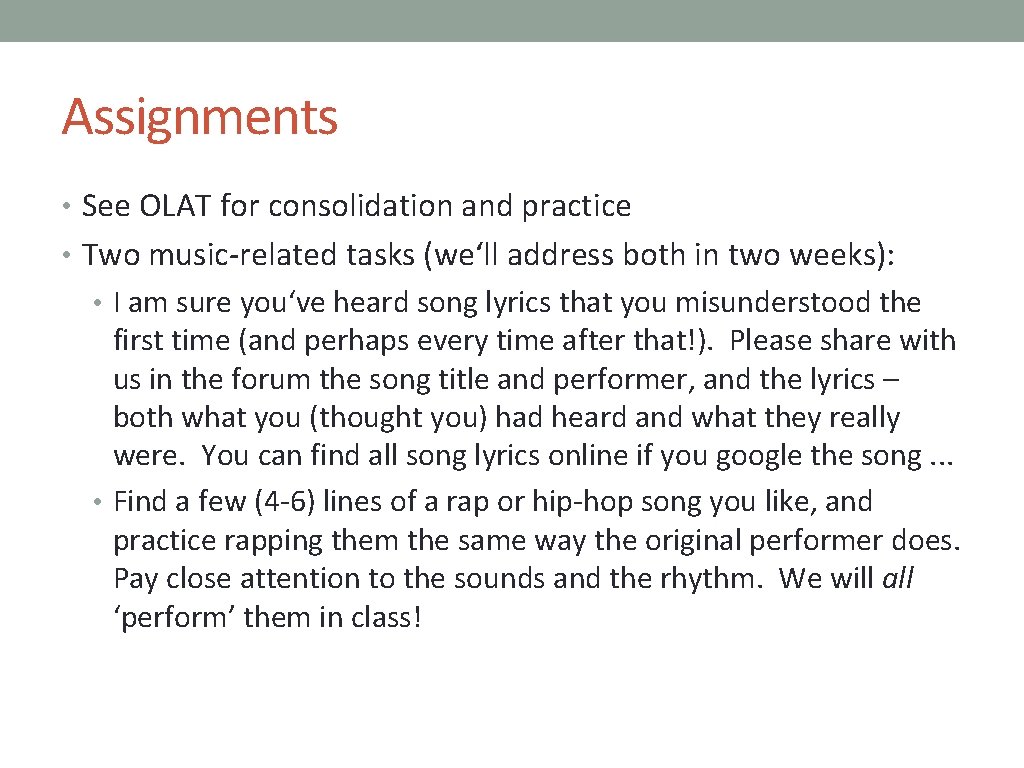 Assignments • See OLAT for consolidation and practice • Two music-related tasks (we‘ll address