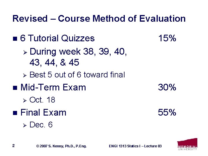 Revised – Course Method of Evaluation n 6 Tutorial Quizzes Ø During week 38,