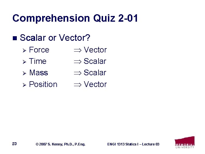 Comprehension Quiz 2 -01 n Scalar or Vector? Force Ø Time Ø Mass Ø