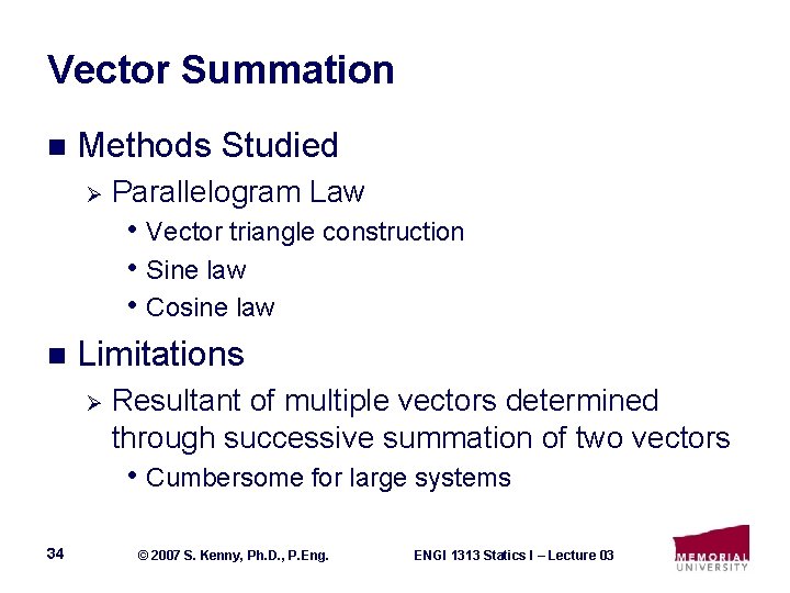 Vector Summation n Methods Studied Ø Parallelogram Law • Vector triangle construction • Sine