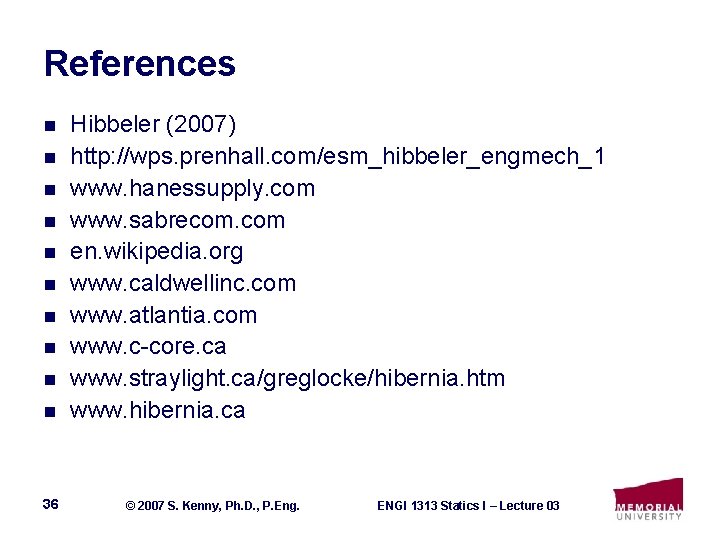 References n n n n n 36 Hibbeler (2007) http: //wps. prenhall. com/esm_hibbeler_engmech_1 www.