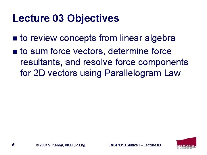 Lecture 03 Objectives to review concepts from linear algebra n to sum force vectors,