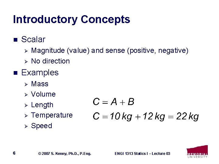 Introductory Concepts n Scalar Ø Ø n Examples Ø Ø Ø 6 Magnitude (value)