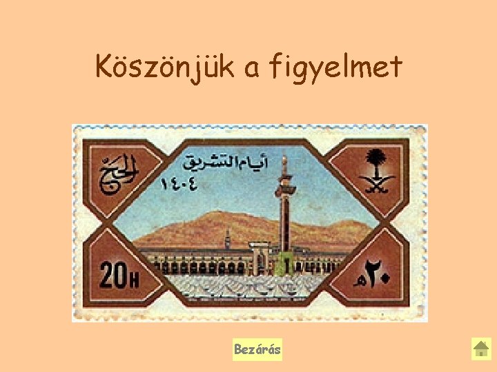 Köszönjük a figyelmet Bezárás 