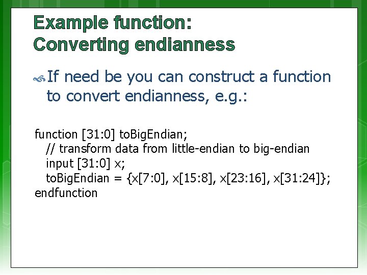 Example function: Converting endianness If need be you can construct a function to convert