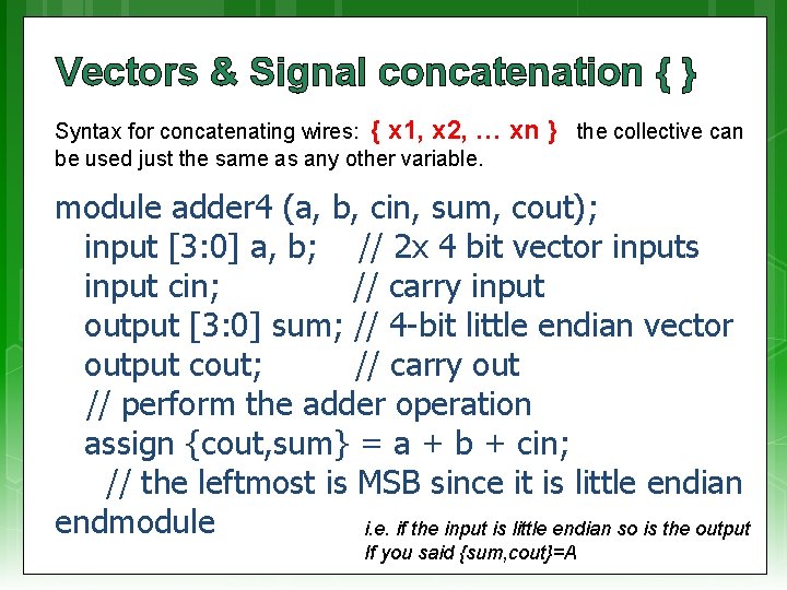 Vectors & Signal concatenation { } Syntax for concatenating wires: { x 1, x