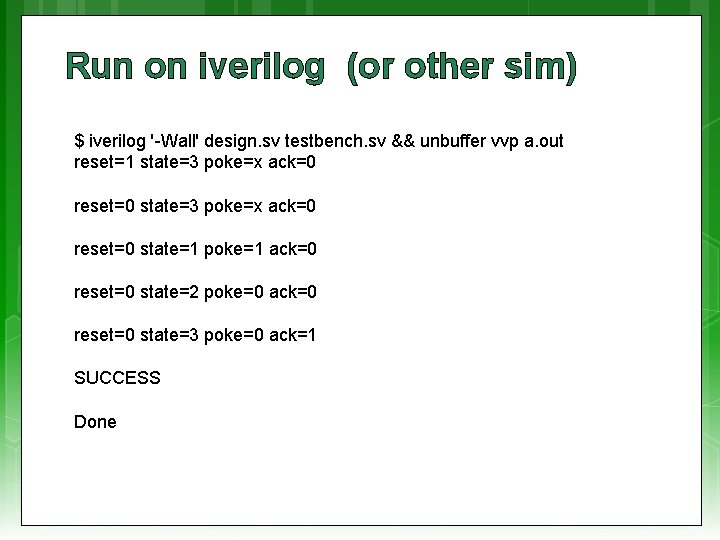 Run on iverilog (or other sim) $ iverilog '-Wall' design. sv testbench. sv &&