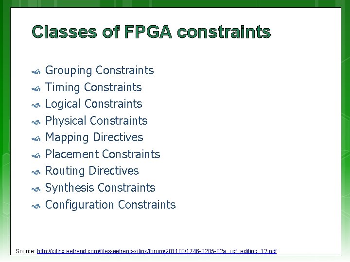 Classes of FPGA constraints Grouping Constraints Timing Constraints Logical Constraints Physical Constraints Mapping Directives