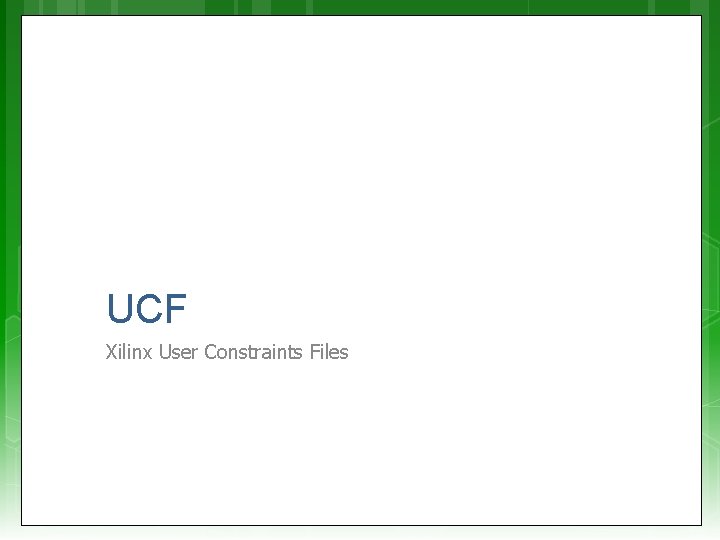 UCF Xilinx User Constraints Files 