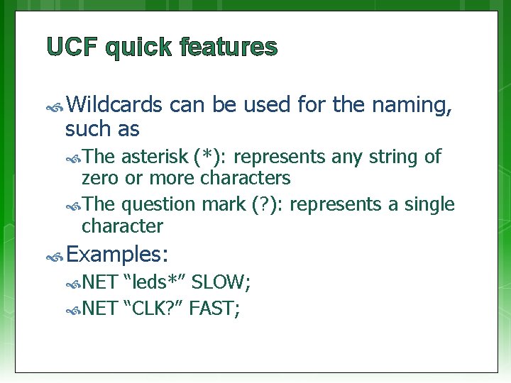 UCF quick features Wildcards can be used for the naming, such as The asterisk