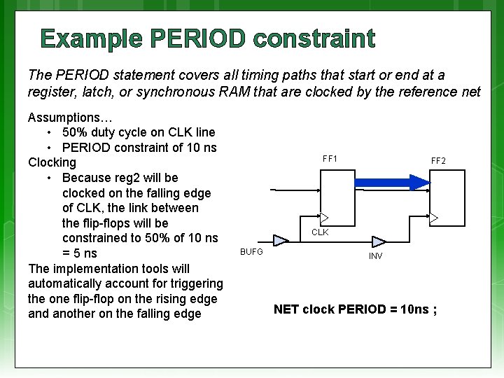 Example PERIOD constraint The PERIOD statement covers all timing paths that start or end