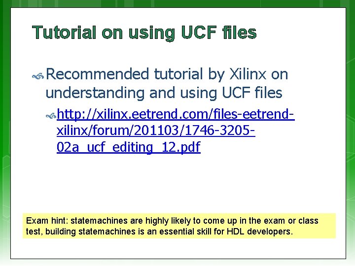 Tutorial on using UCF files Recommended tutorial by Xilinx on understanding and using UCF