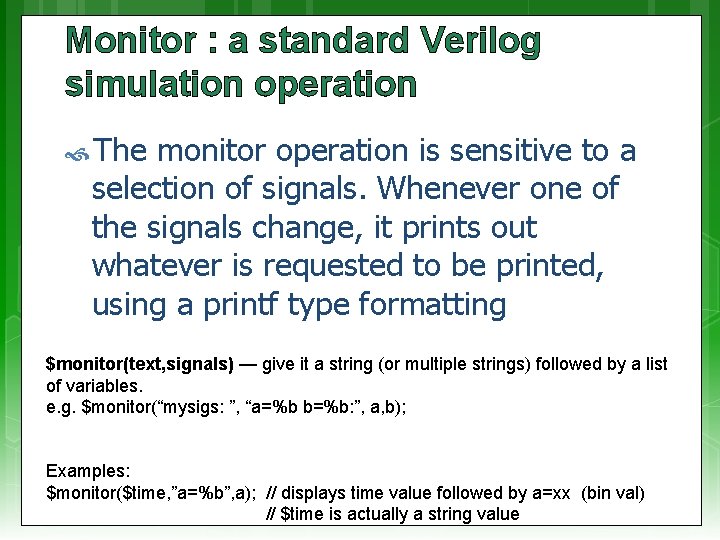 Monitor : a standard Verilog simulation operation The monitor operation is sensitive to a