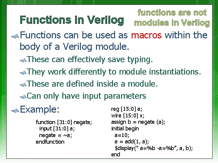 Functions in Verilog Functions can be used as macros within the body of a