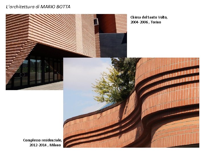 L’architettura di MARIO BOTTA Chiesa del Santo Volto, 2004 -2006 , Torino Complesso residenziale,